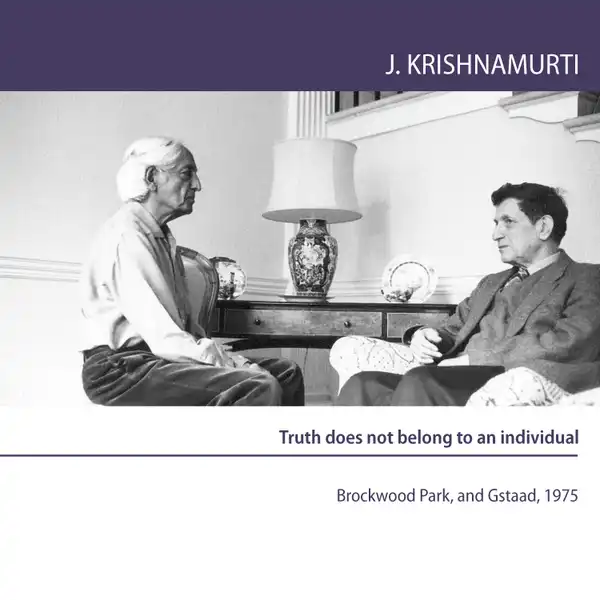 Truth does not belong to an individual : Brockwood Park and Gstaad 1975