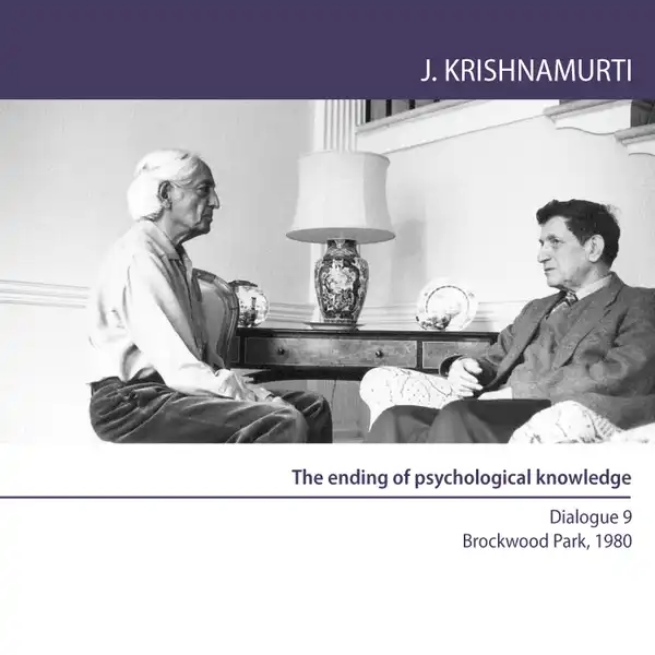 The ending of psychological knowledge : Brockwood Park 1980 - Dialogue 9