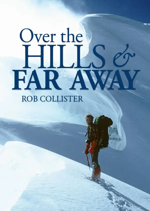 Over the Hills and Far Away : A life in the mountains: From Snowdonia to the Himalaya