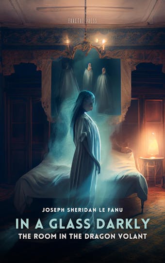 In a Glass Darkly: The Room in The Dragon Volant, Volume 2 - Joseph Sheridan Le Fanu