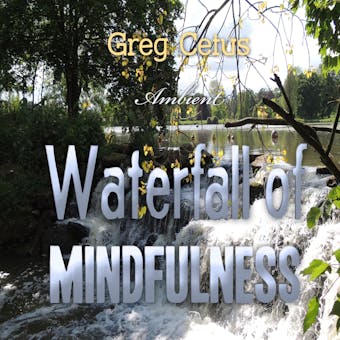 Waterfall of Mindfulness: Wakeful Worry Elimination Technique