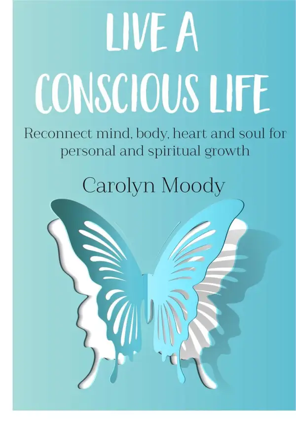 Live A Conscious Life : Reconnect mind, body, heart and soul for personal and spiritual growth