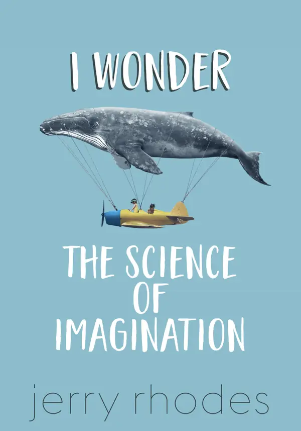 I Wonder… : The Science of Imagination