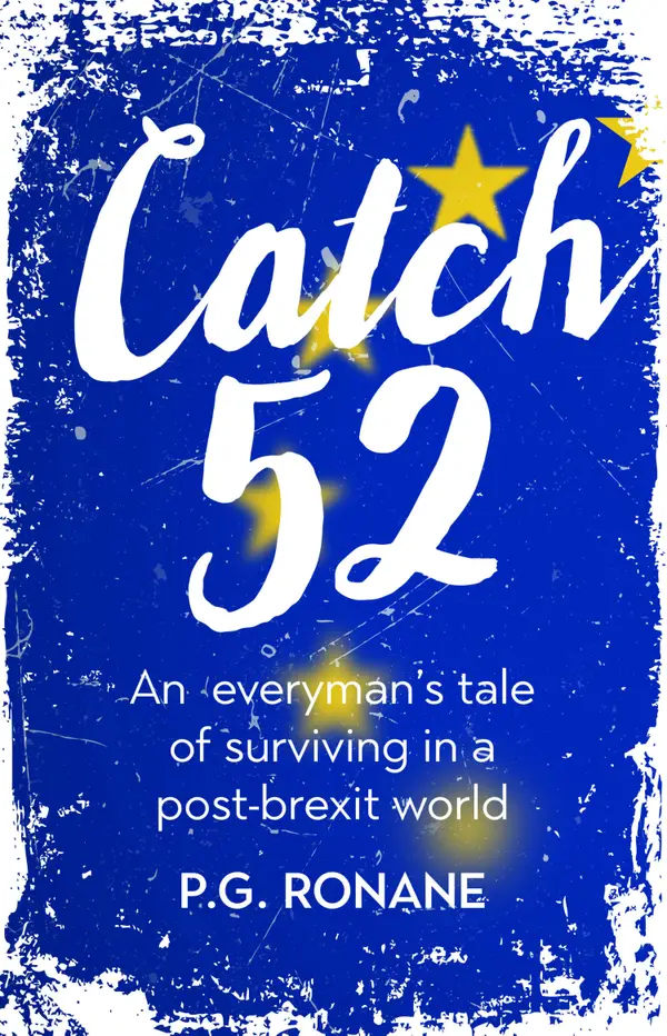 Catch 52 : An Everyman's Tale of Surviving in a Post-Brexit World