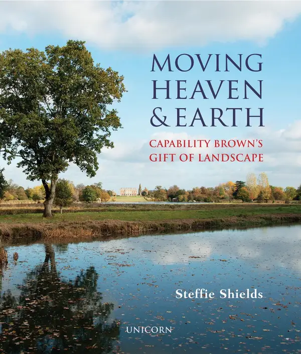 Moving Heaven and Earth : Capability Brown's Gift of Landscape
