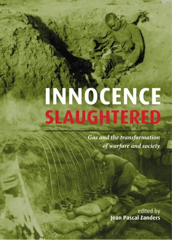 Innocence Slaughtered : Gas and the Transformation of Warfare and Society