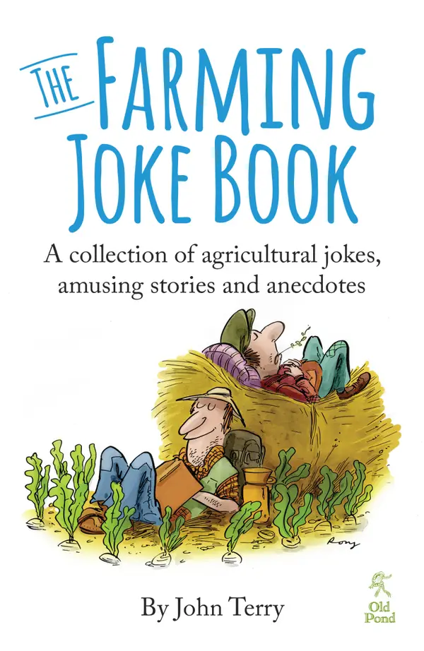 The Farming Joke Book : A Collection of Agricultural Jokes, Amusing Stories and Anecdotes