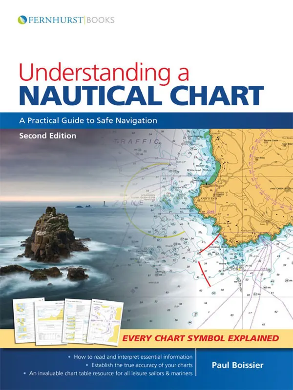 Understanding a Nautical Chart : A Practical Guide to Safe Navigation