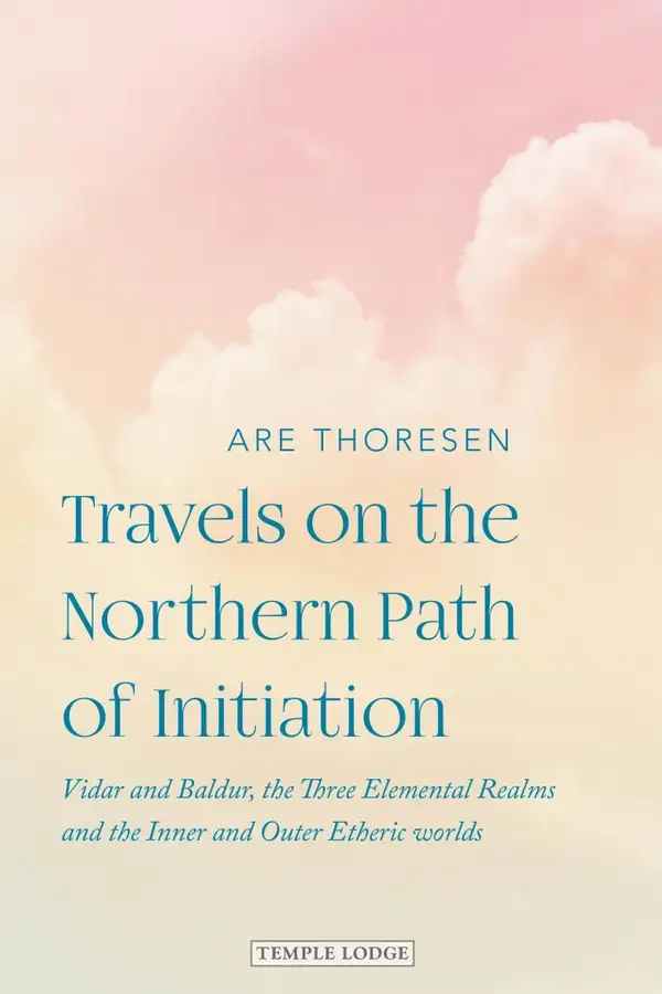 Travels on the Northern Parth of Initiation : Vidar and Balder, the Three Elemental Realms and the Inner and Outer Etheric worlds