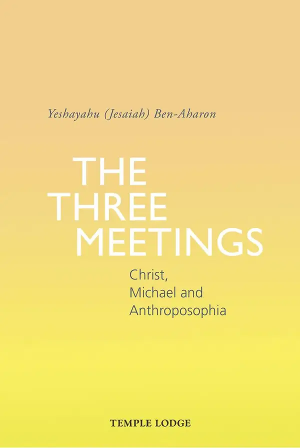 The Three Meetings : Christ, Michael and Anthroposophia