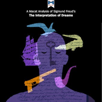 A Macat Analysis of Sigmund Freud's The Interpretation of Dreams - William J. Jenkins