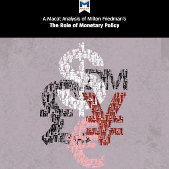 A Macat Analysis of Milton Friedman’s The Role of Monetary Policy - John Collins, Nick Broten