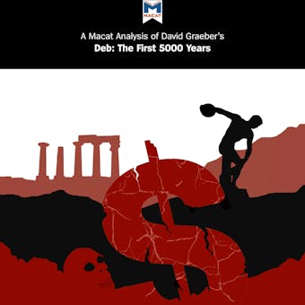 A Macat Analysis of David Graeber's Debt: The First 5000 Years - Sulaiman Hakemy