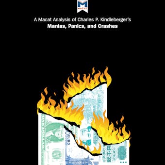 A Macat Analysis of Charles P. Kindleberger's Manias, Panics, and Crashes: A History of Financial Crises - Nick Burton