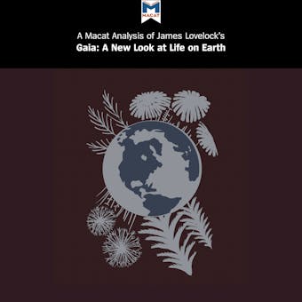 A Macat Analysis of James Lovelock's Gaia: A New Look at Life on Earth - Mohammad Shamsudduha