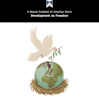 A Macat Analysis of Amartya Sen's Development as Freedom - Janna Miletzki, Nick Broten