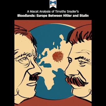 A Macat Analysis of Timothy Snyder's Bloodlands: Europe Between Hitler and Stalin - Helen Roche