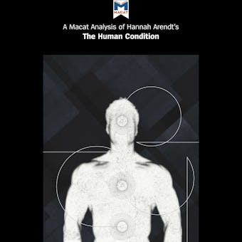 A Macat Analysis of Hannah Arendt's The Human Condition - undefined