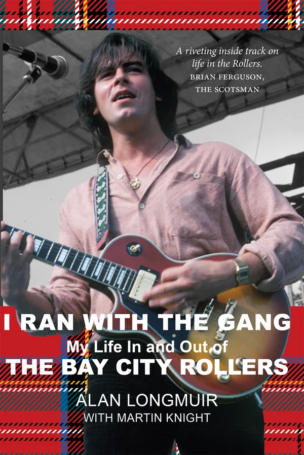 I Ran With The Gang : My Life In and Out of the Bay City Rollers