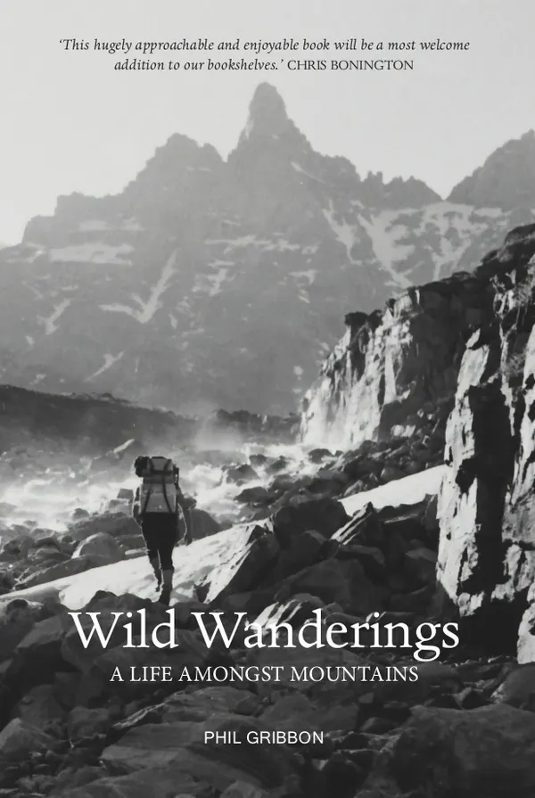 Wild Wanderings : A Life Amongst the Mountains