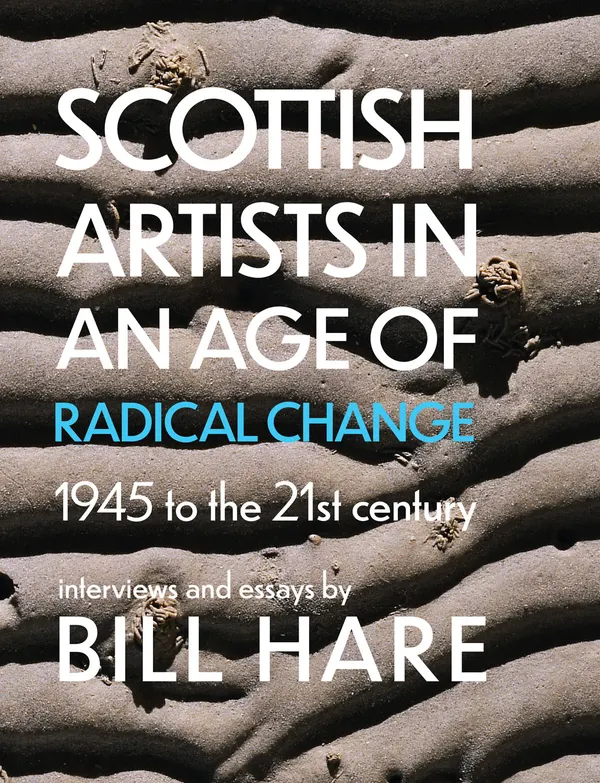 Scottish Artists in an Age of Radical Change : From 1945 to 21st century