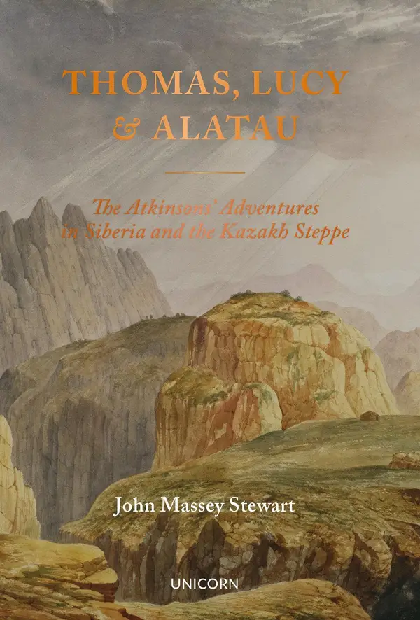 Thomas, Lucy and Alatau : The Atkinsons' Adventures in Siberia and the Kazakh Steppe