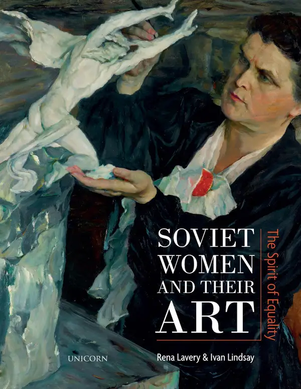 Soviet Women and their Art : The Spirit of Equality