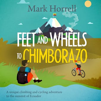 Feet and Wheels to Chimborazo: A unique climbing and cycling adventure to the summit of Ecuador - undefined