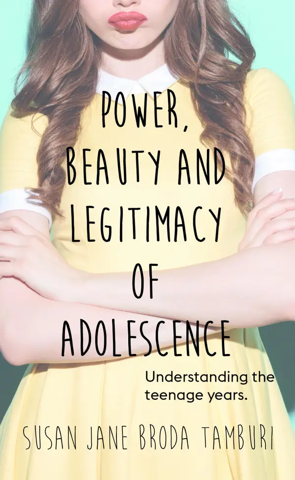 Power, Beauty and Legitimacy of Adolescence : Understanding the teenage years