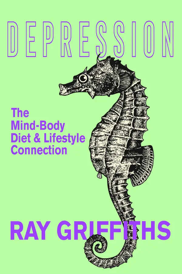 Depression : The Mind-Body, Diet and Lifestyle Connection