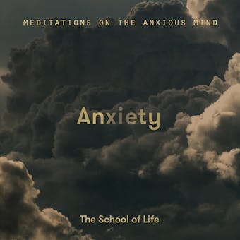 Anxiety: Meditations on the anxious mind - undefined