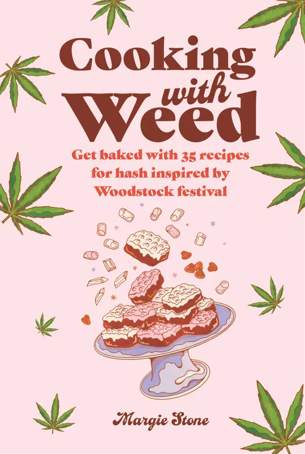 Cooking with Weed : Get baked with 30 recipes for hash inspired by the summer of love!