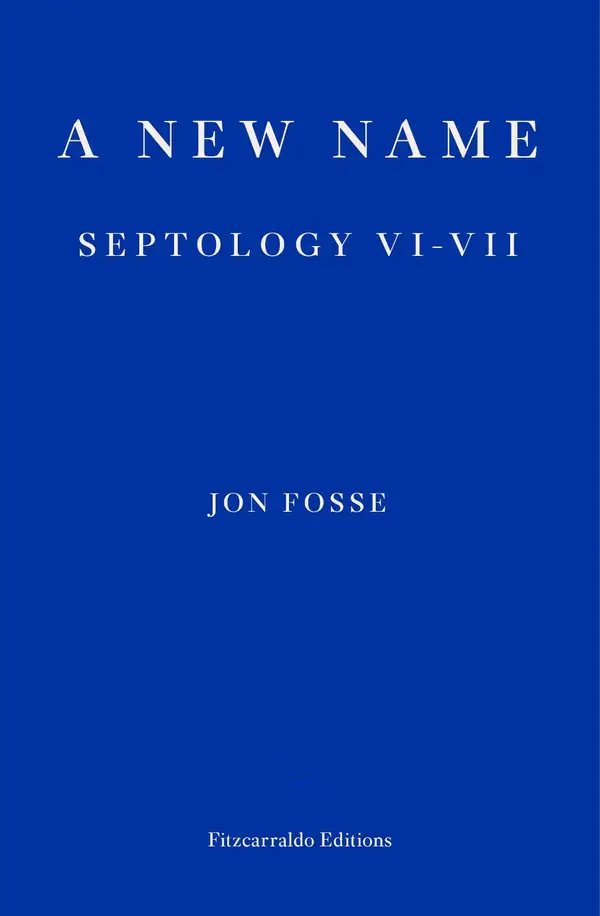 A New Name — WINNER OF THE 2023 NOBEL PRIZE IN LITERATURE : Septology VI-VII
