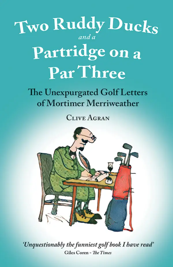 Two Ruddy Ducks and a Partridge on a Par Three : The Unexpurgated Golf Letters of Mortimer Merriweather