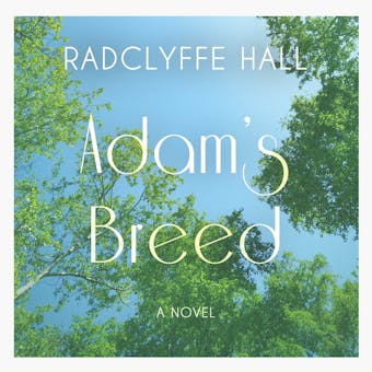 Adam's Breed: A Novel–Digitally Narrated Using a Synthesized Voice - Radclyffe Hall