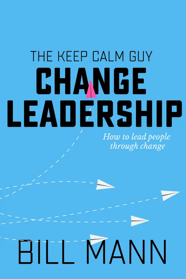 Change Leadership : how to lead people through change