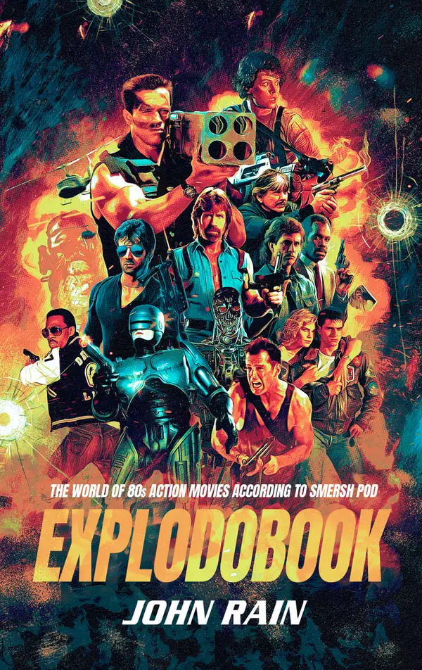 Explodobook: The World of 80s Action Movies According to Smersh Pod