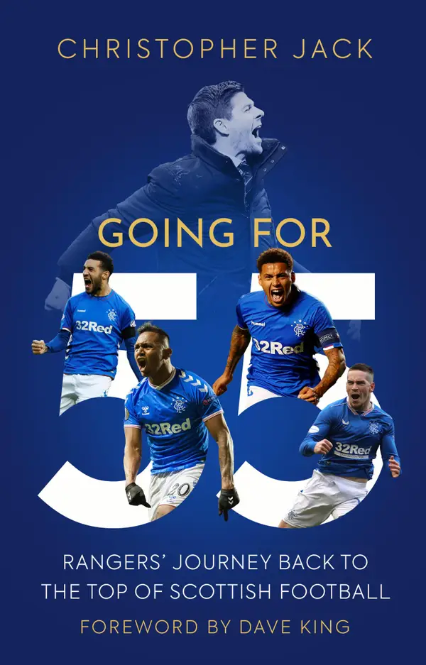 Going For 55 : Rangers' Journey Back to the Top of Scottish Football