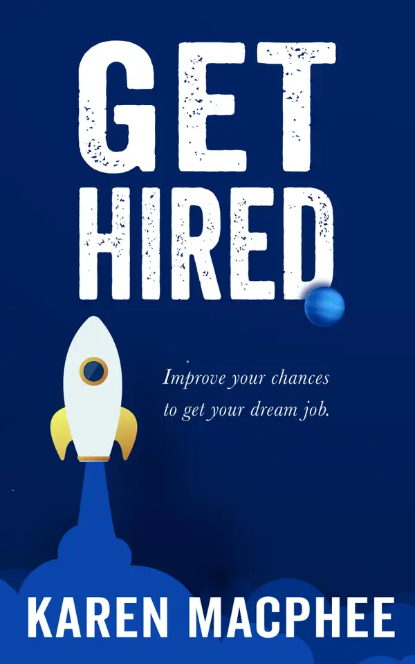 Get Hired : Improve Your Chances To Get Your Dream Job