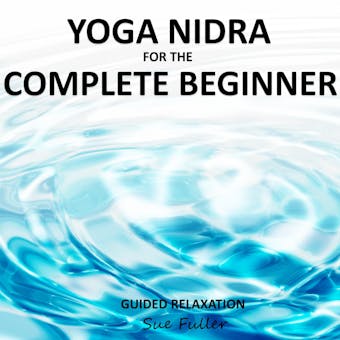 Yoga Nidra for the Complete Beginner: A Guided Relaxation Session - undefined
