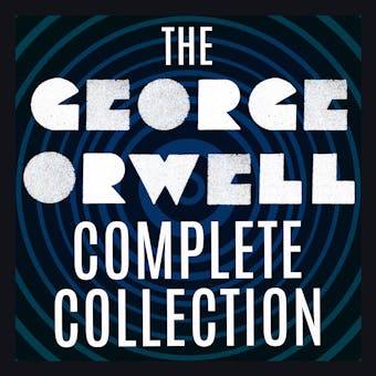 The George Orwell Complete Collection: 1984; Animal Farm; Down and Out in Paris and London; The Road to Wigan Pier; Burmese Days; Homage to Catalonia; Essays; and more.