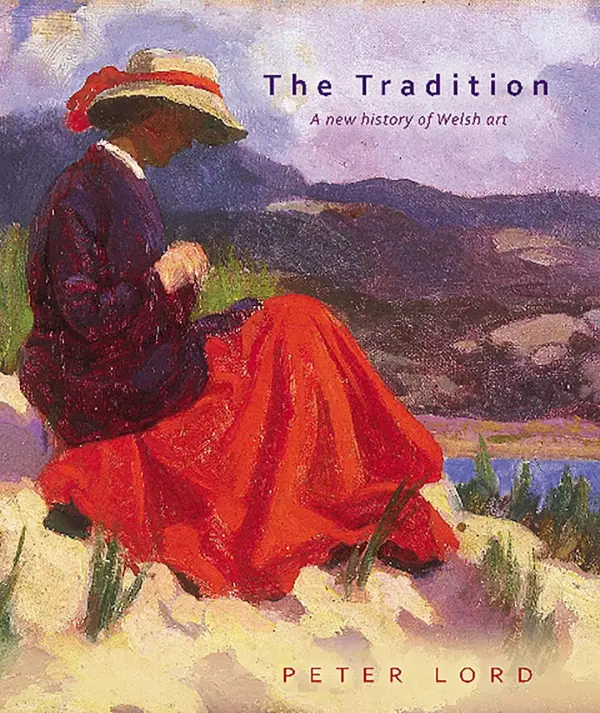 The Tradition : A New History of Welsh Art 1400–1990