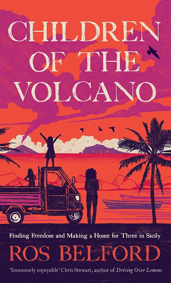 Children of the Volcano : Finding Freedom and Making a Home for Three in Sicily