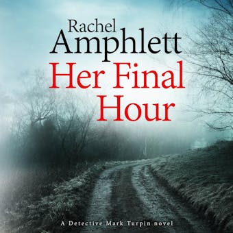 Her Final Hour: A chilling crime thriller - Rachel Amphlett