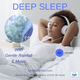 Deep sleep meditation Gentle rain fall & Music 60 minutes: RELAX INTO YOUR NATURAL STATE OF CALM - Sara Dylan
