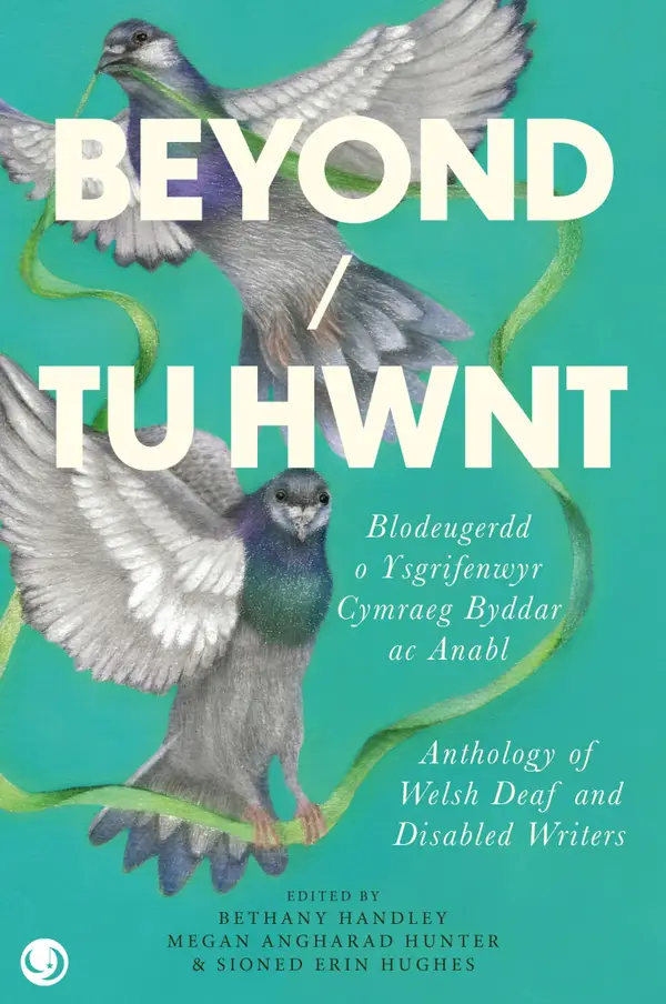 Beyond/Tu Hwnt : anthology of Welsh Deaf and Disabled Writers