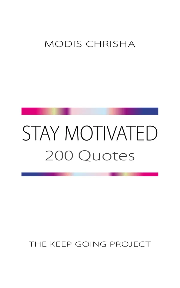 Stay Motivated : 200 Quotes