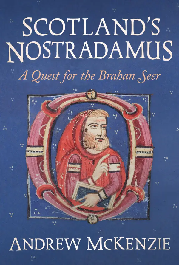 Scotland's Nostradamus : A Quest for the Brahan Seer