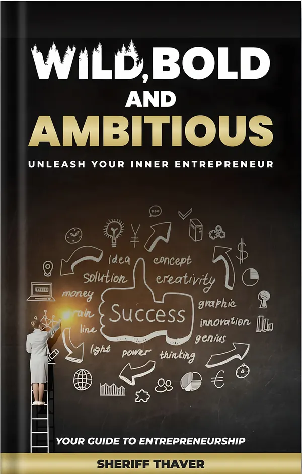 Wild, Bold, and Ambitious : Unleash Your Inner Entrepreneur
