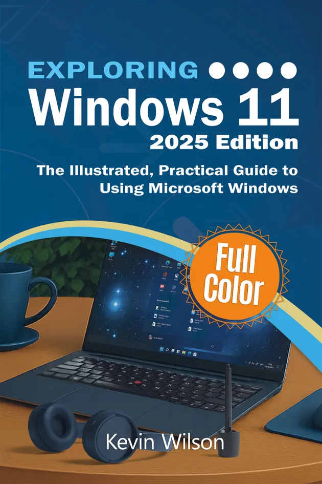Exploring Windows 11 - 2025 Edition : The Illustrated, Practical Guide ...